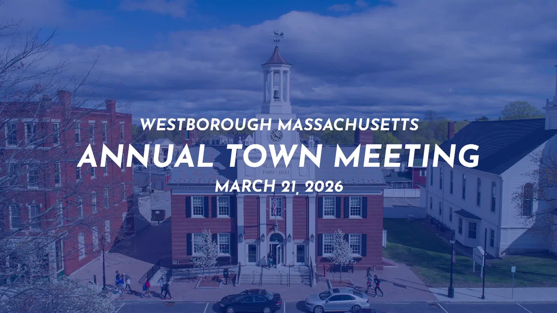Westborough, Mass - Annual Town Meeting - March 21, 2026
