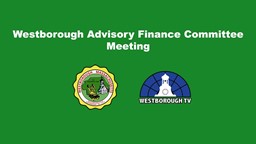 Thumbnail image for Westborough Advisory Finance Committee Meeting 15September2022