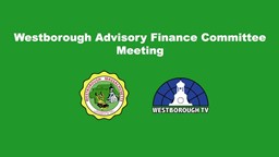 Thumbnail image for Westborough Advisory Finance Committee Meeting 3October2022